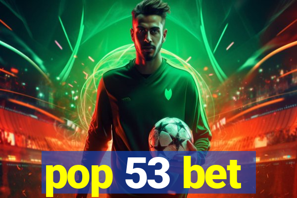 pop 53 bet